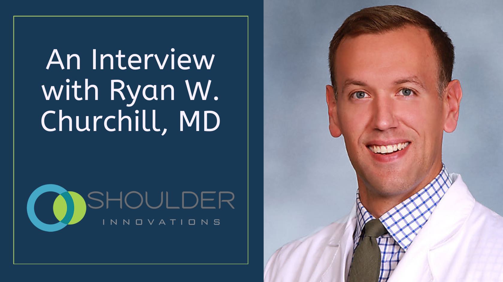 Dr. Ryan Churchill Shoulder Innovations interview