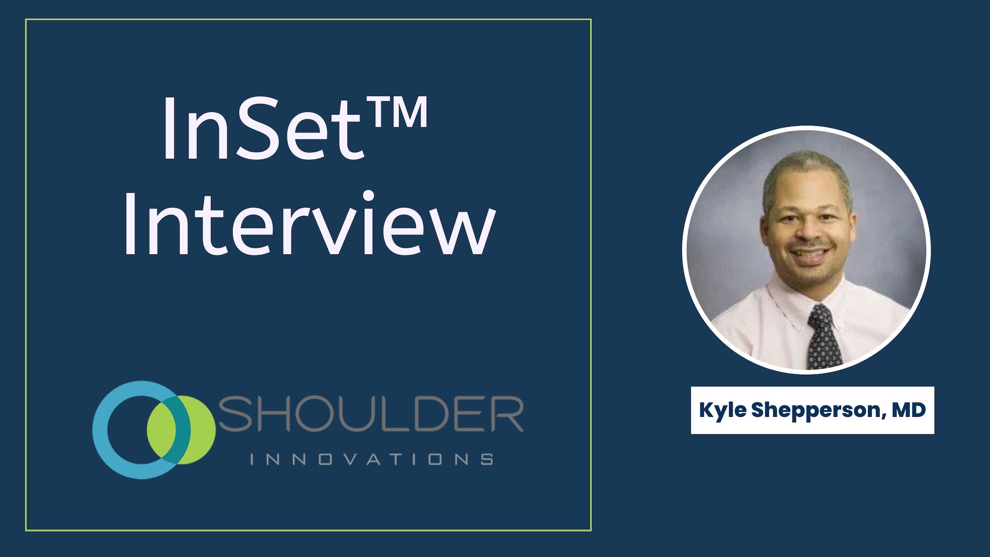 Dr. Kyle Shepperson InSet™ interview