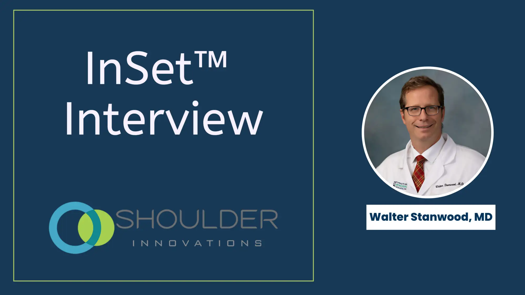 Shoulder surgeon Dr. Walter Stanwood interviews with Shoulder Innovations